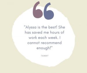 Alysaa is the best! She has saved me hours of work each week. I cannot recommend enough!